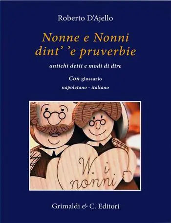 Nonne e nonni dint‘ ‘e pruverbie. Antichi detti e modi di dire Saldi