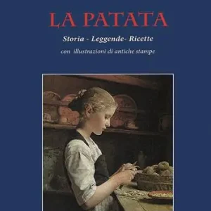 La patata. Storia, leggende, ricette Novità