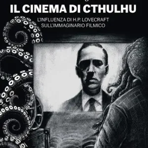 Professionale Il cinema di Cthulhu. L‘influenza di H. P. Lovecraft sull‘immaginario filmico