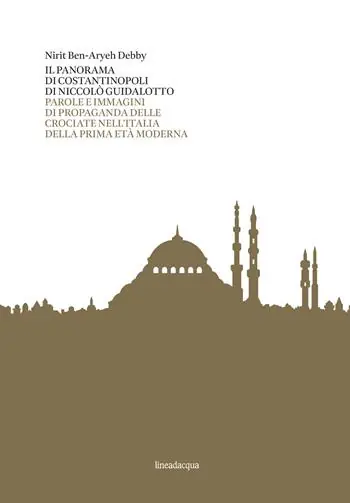 Il panorama di Costantinopoli di Niccolò Guidalotto. Parole e immagini di propaganda delle crociate nell‘Italia della prima età moderna Promozione Esclusiva