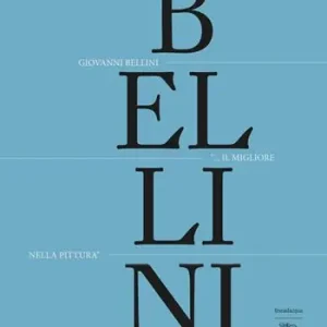 Giovanni Bellini. «Il migliore nella pittura». Ediz. illustrata Ultima Occasione
