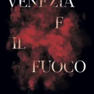 Compra Oggi Stesso Venezia e il fuoco. Cronaca documentata degli incendi a Venezia