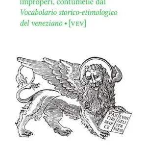 Parole veneziane. Vol. 2 Ingiurie, improperi, contumelie dal Vocabolario storico-etimologico del veneziano (VEV). Promozione