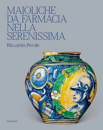 A Buon Prezzo Maioliche da farmacia nella Serenissima. Ediz. illustrata