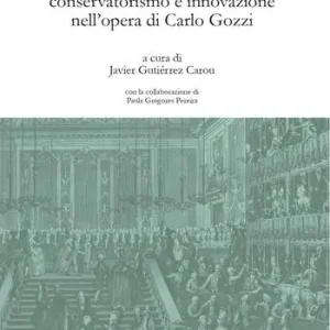 Compra Adesso Il futuro retrospettivo conservatorismo e innovazione nell‘opera di Carlo Gozzi