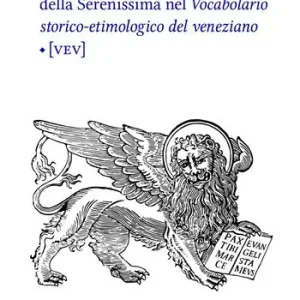 Parole veneziane. Vol. 3 istituzioni della Serenissima nel vocabolario storico-etimologico del veneziano (VEV), Le. Offerta Speciale