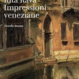 Rita Ravà. Impressioni veneziane Nuova Collezione