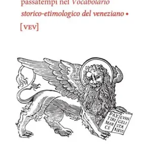 Direttamente Dal Produttore Parole veneziane. Giochi e passatempi nel vocabolario storico-etimologico del veneziano (vev)