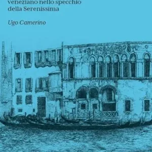 Ca’ Da Mosto. La parabola di un palazzo veneziano nello specchio della Serenissima Direttamente Dal Produttore