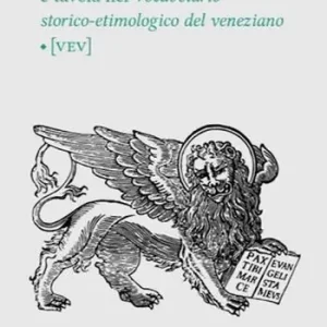 Spedito Oggi Parole veneziane. Vol. 5 Cucina e tavola nel Vocabolario storico-etimologico del veneziano (VEV)