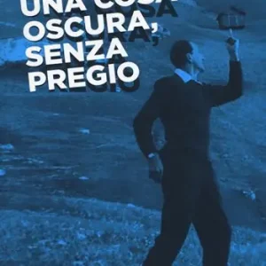 Una cosa oscura, senza pregio Promozione Esclusiva