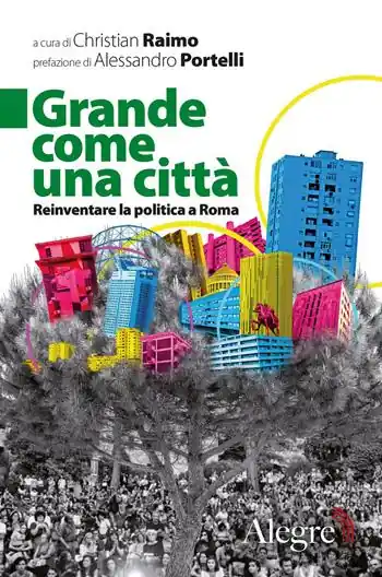 Grande come una città. Reinventare la politica a Roma Solo Oggi