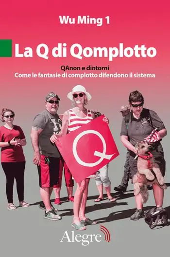 Pagamento Sicuro La Q di Qomplotto. QAnon e dintorni. Come le fantasie di complotto difendono il sistema