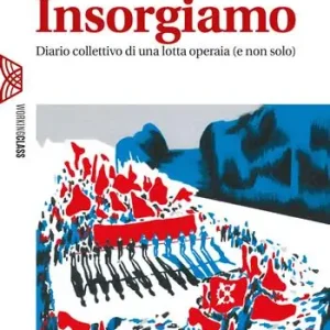 Occasione Insorgiamo. Diario collettivo di una lotta operaia (e non solo)