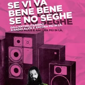 Prezzo Di Fabbrica Se vi va bene bene se no seghe. Dall‘antimilitarismo a Radio Alice e ancora più in là
