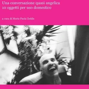 Enzo Cosimi. Una conversazione quasi angelica. 10 oggetti per uso domestico Promozione Esclusiva