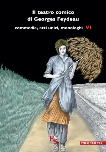 Direttamente Dal Produttore Il teatro comico di Georges Feydeau. Commedie, atti unici, monologhi. Vol. 6