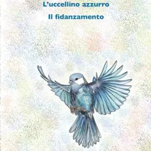 L‘uccellino azzurro-Il fidanzamento Reso Gratuito