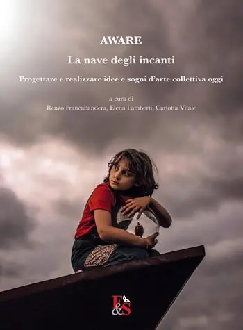 Aware. La nave degli incanti. Progettare e realizzare idee e sogni d‘arte collettiva oggi Professionale