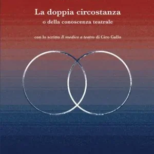 La doppia circostanza. O della conoscenza teatrale Spedito Oggi