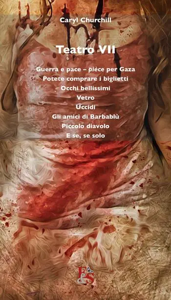 Teatro Guerra e pace. Pièce per Gaza-Potete comprare i biglietti-Occhi bellissimi-Vetro-Uccidi-Gli amici di Barbablù-Piccolo diavolo-E se, se solo. Vol. 7 Economico