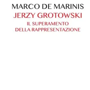 Jerzy Grotowski. Il superamento della rappresentazione A Buon Prezzo