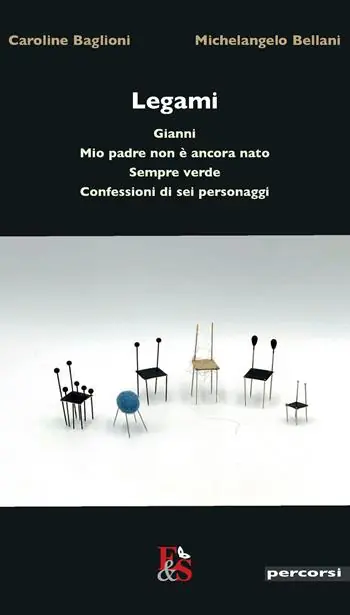Legami «Gianni»–«Mio padre non è ancora nato»–«Sempre verde»–«Confessioni di sei personaggi» Affare