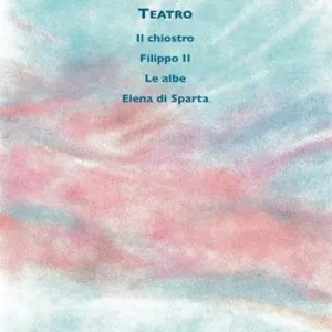 Ultimissimo Modello Teatro Il chiostro-Filippo II-Le albe-Elena di Sparta. Ediz. critica