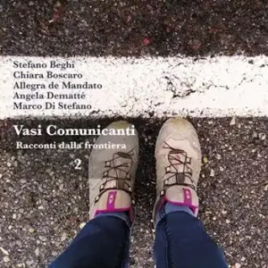 Occasione Imperdibile Vasi comunicanti. Racconti dalla frontiera. Vol. 2