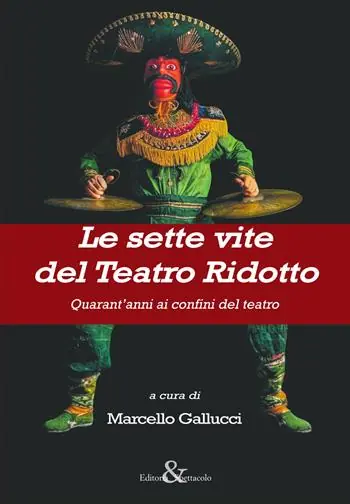 Di Tendenza Le sette vite del Teatro Ridotto. Quarant’anni ai confini del teatro