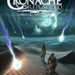 L‘abisso del dimenticato. Cronache del crepuscolo Ordina Subito