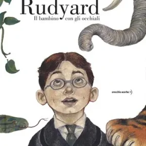 Rudyard. Il bambino con gli occhiali Occasione Imperdibile