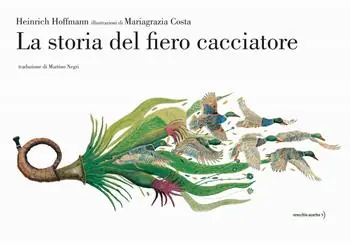 La storia del fiero cacciatore. Ediz. a colori Offerta Limitata