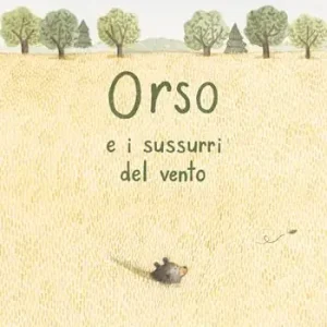 Orso e i sussurri del vento. Ediz. a colori Occasione Imperdibile