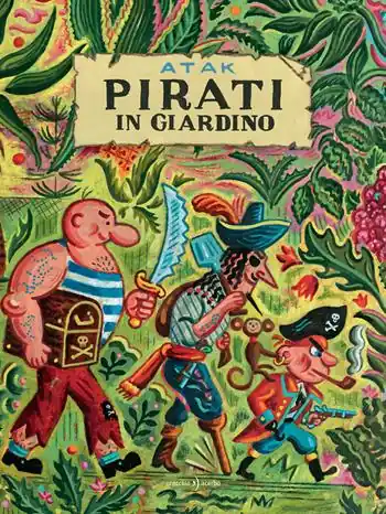 Pirati in giardino. Ediz. a colori Soddisfatti O Rimborsati