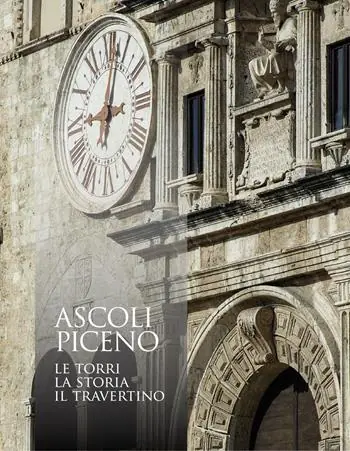 Ascoli Piceno. Le torri, la storia, il travertino. Ediz. illustrata Direttamente Dal Produttore