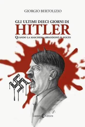 Gli ultimi dieci giorni di Hitler. Quando la maschera abbandonò il volto Sconto