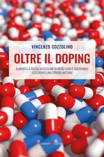 Oltre il doping. Aumenta la massa muscolare in modo sano e sostenibile scegliendo una strada «natural» Offerta Lampo