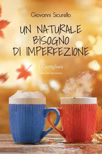 Un naturale bisogno di imperfezione. I Curtigliara. Vol. 2 Offerta Limitata