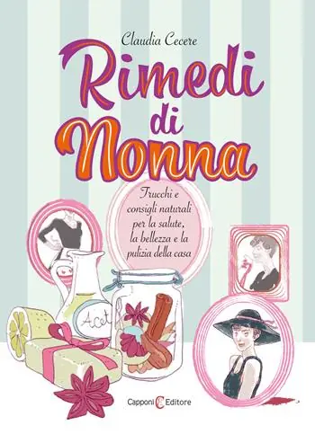 Rimedi di nonna. Trucchi e consigli naturali per la salute, la bellezza e la pulizia della casa Acquista Ora