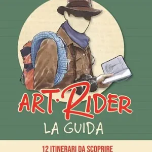 Art Rider. La guida. 12 itinerari da scoprire per appassionati di viaggi culturali e avventuruosi. Ediz. illustrata Must-Have