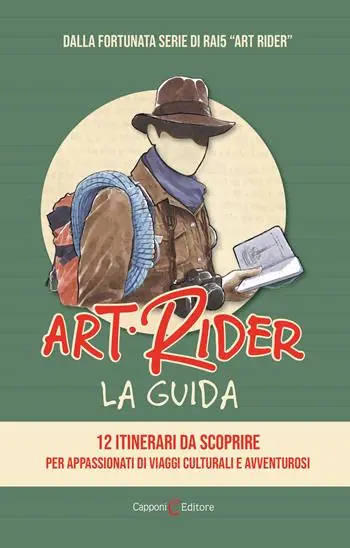 Art Rider. La guida. 12 itinerari da scoprire per appassionati di viaggi culturali e avventuruosi. Ediz. illustrata Must-Have