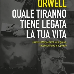 Quale tiranno tiene legata la tua vita. London Letters, articoli sulla guerra, recensioni letterarie, poesie Offerta Limitata