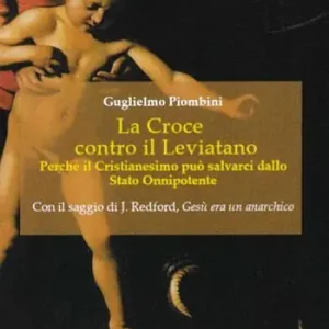 Ultime Pezzi La Croce contro il Leviatano. Perché il cristianesimo può salvarci dallo Stato Onnipotente
