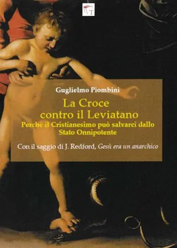 Ultime Pezzi La Croce contro il Leviatano. Perché il cristianesimo può salvarci dallo Stato Onnipotente