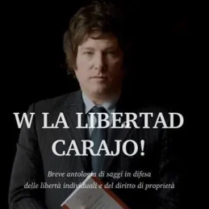 Nuovo Arrivo W la liberda Carajo! Breve antologia di saggi in difesa delle libertà individuali e del diritto di proprietà