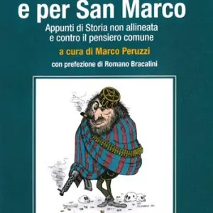 Per San Giorgio e per San Marco. Appunti di storia non allineata e contro il pensiero comune Reso Gratuito