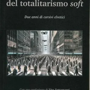 A Buon Prezzo L‘era del totalitarismo soft. Due anni di corsivi elvetici