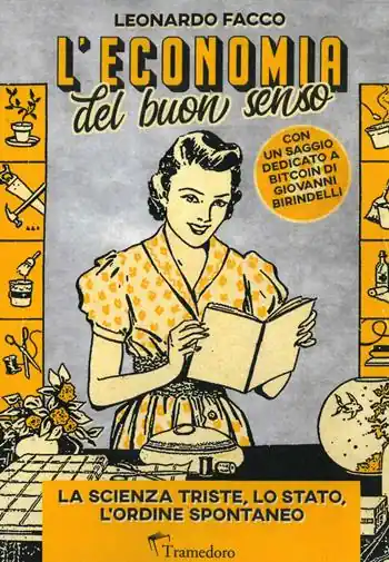L‘economia del buon senso. La scienza triste, lo Stato, l‘ordine spontaneo Promo Stagionale