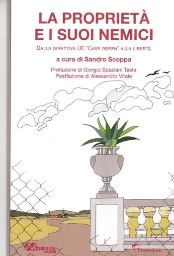La proprietà e i suoi nemici. Dalla direttiva UE «Case green» alla libertà Economico